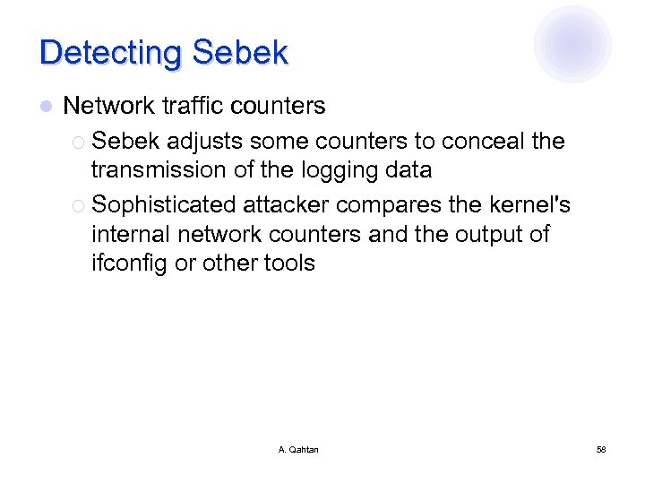 Detecting Sebek l Network traffic counters ¡ Sebek adjusts some counters to conceal the