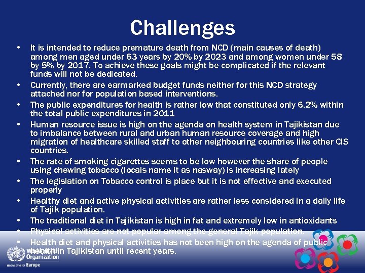 Challenges • • • It is intended to reduce premature death from NCD (main