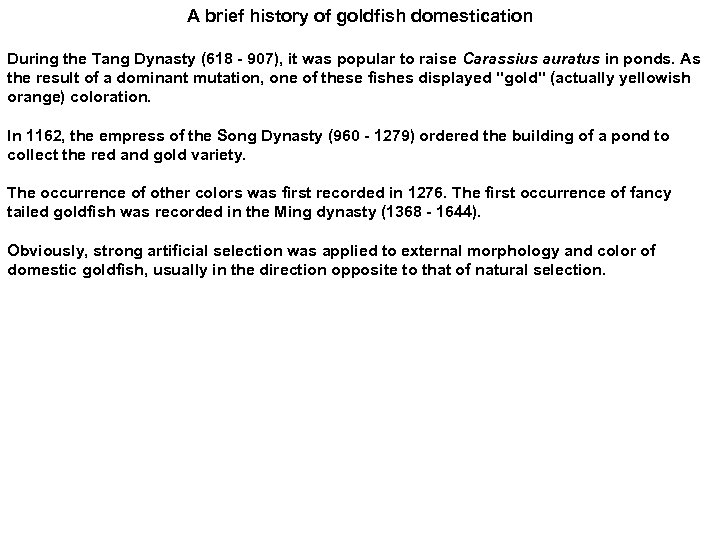 A brief history of goldfish domestication During the Tang Dynasty (618 - 907), it