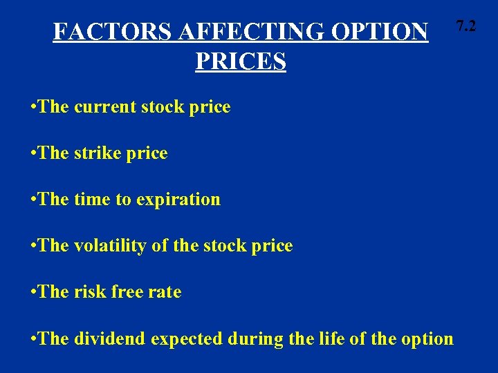 FACTORS AFFECTING OPTION PRICES • The current stock price • The strike price •