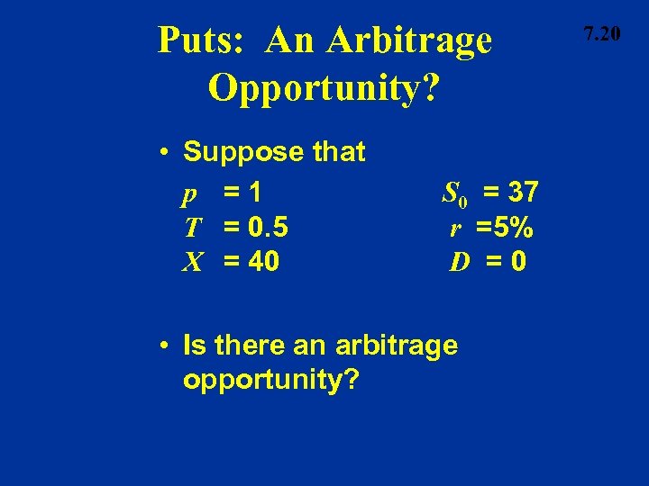 Puts: An Arbitrage Opportunity? • Suppose that p =1 T = 0. 5 X