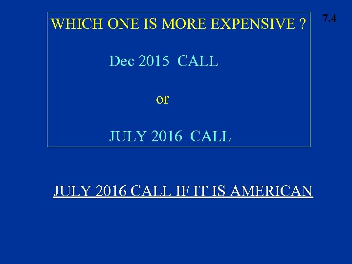 WHICH ONE IS MORE EXPENSIVE ? Dec 2015 CALL or JULY 2016 CALL IF