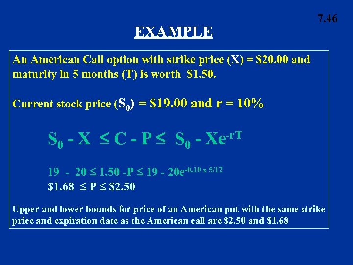 EXAMPLE 7. 46 An American Call option with strike price (X) = $20. 00
