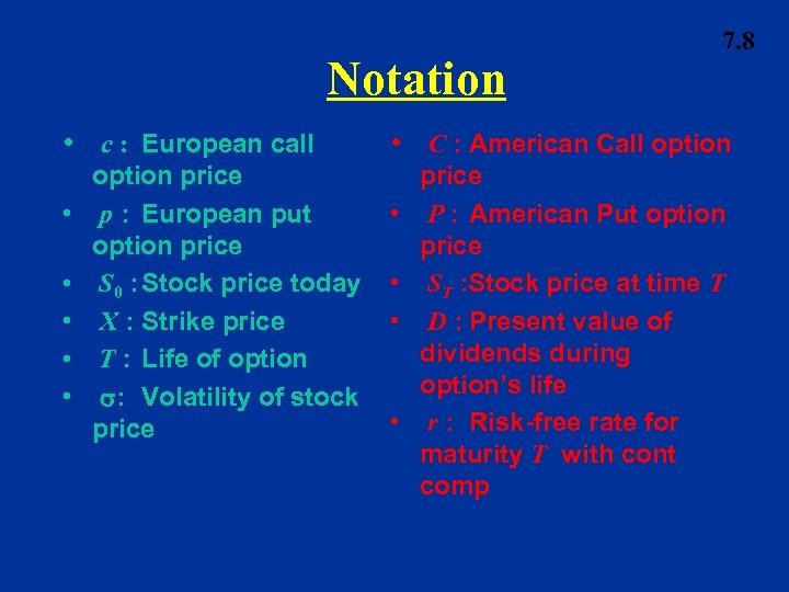 Notation • c : European call • • • option price p : European