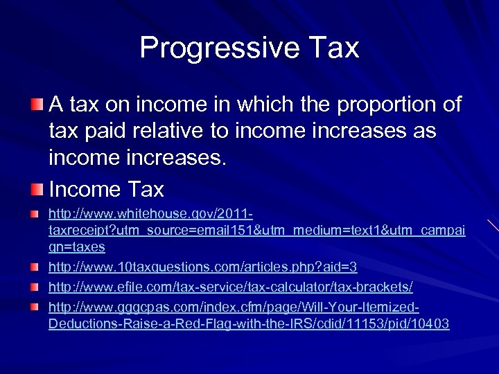 Progressive Tax A tax on income in which the proportion of tax paid relative