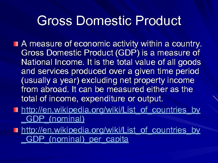 Gross Domestic Product A measure of economic activity within a country. Gross Domestic Product