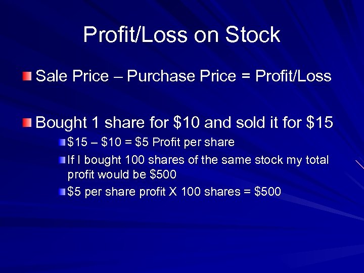 Profit/Loss on Stock Sale Price – Purchase Price = Profit/Loss Bought 1 share for