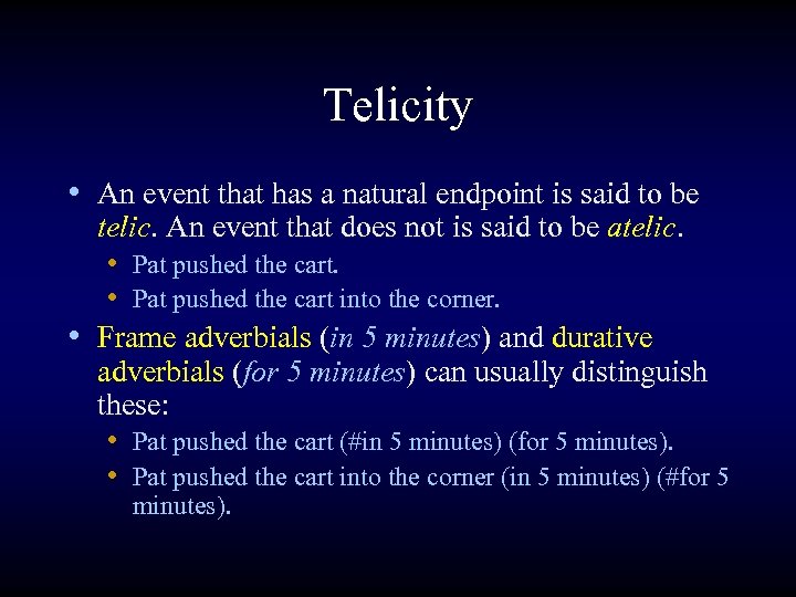 Telicity • An event that has a natural endpoint is said to be telic.