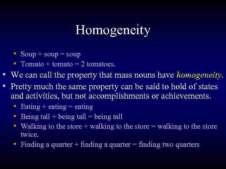 Homogeneity • Soup + soup = soup • Tomato + tomato = 2 tomatoes.