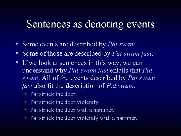 Sentences as denoting events • Some events are described by Pat swam. • Some