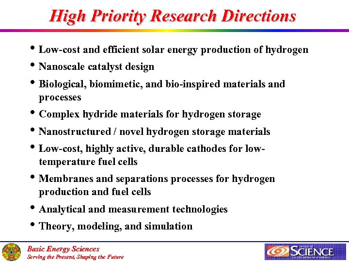 High Priority Research Directions • Low-cost and efficient solar energy production of hydrogen •