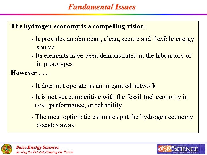 Fundamental Issues The hydrogen economy is a compelling vision: - It provides an abundant,