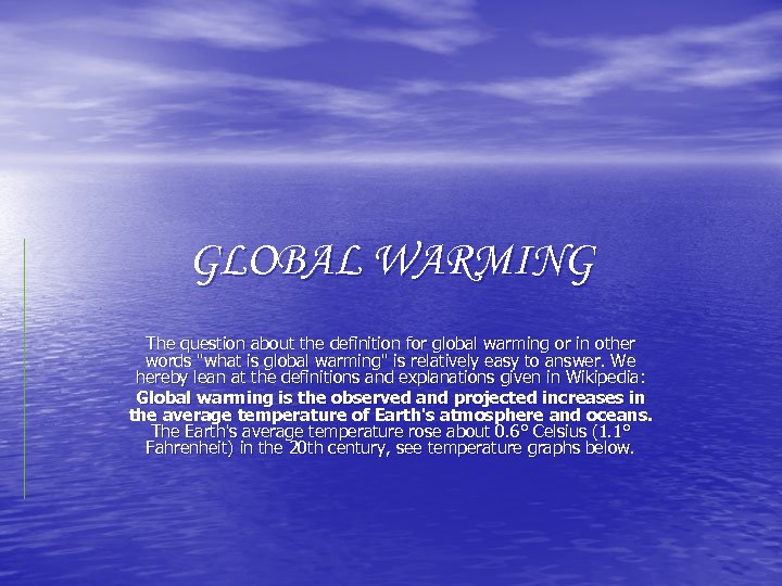 GLOBAL WARMING The question about the definition for global warming or in other words