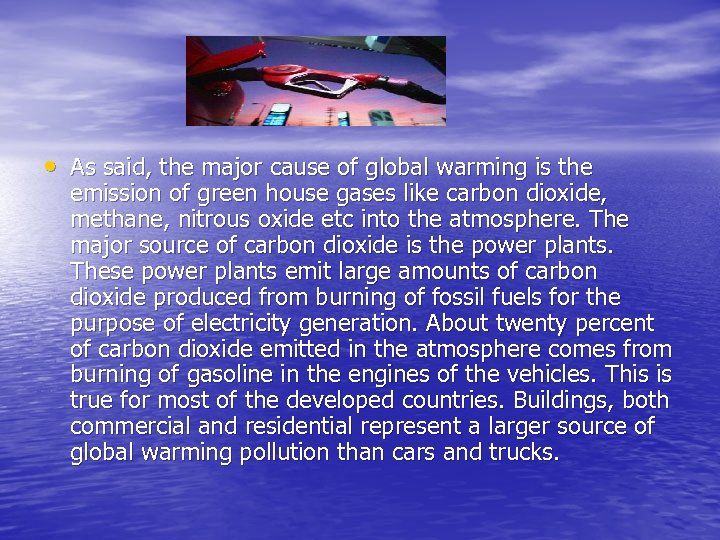  • As said, the major cause of global warming is the emission of