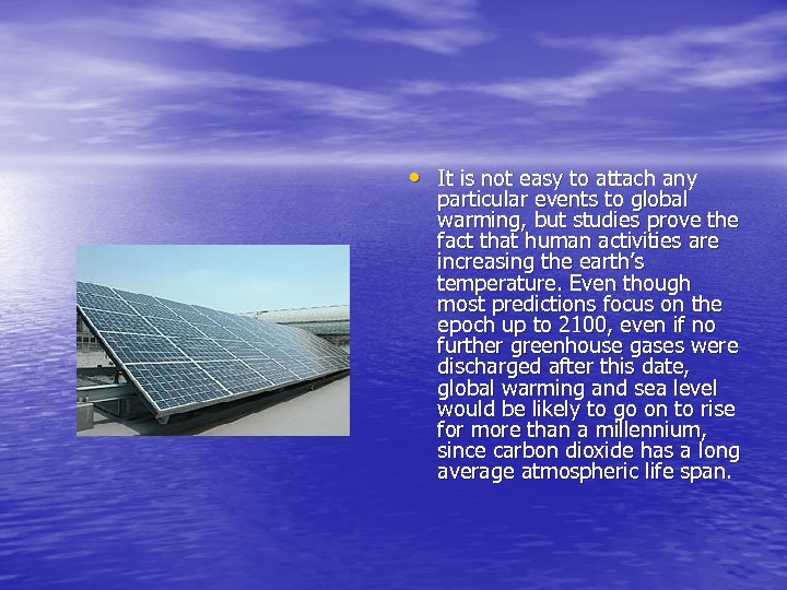 • It is not easy to attach any particular events to global warming,