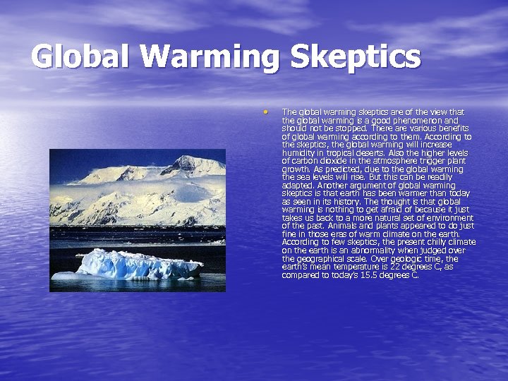 Global Warming Skeptics • The global warming skeptics are of the view that the