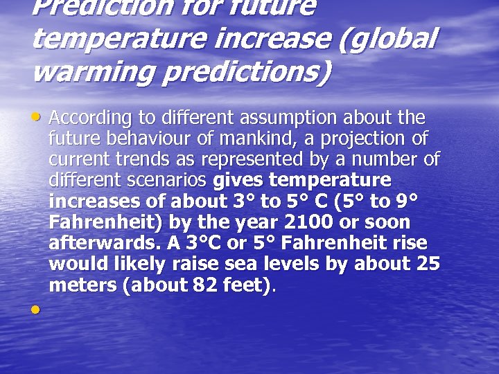 Prediction for future temperature increase (global warming predictions) • According to different assumption about