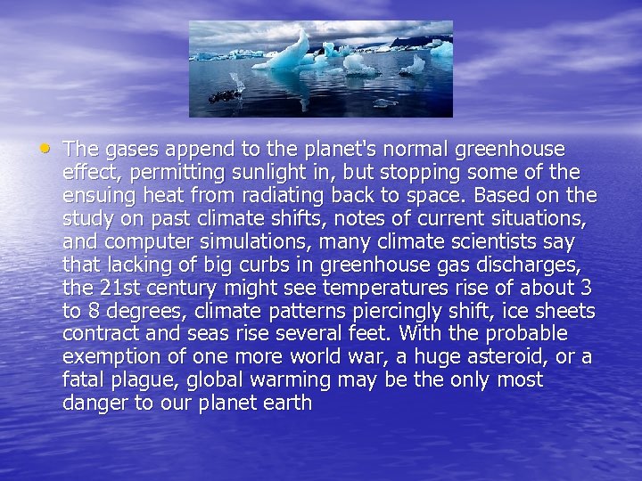  • The gases append to the planet's normal greenhouse effect, permitting sunlight in,