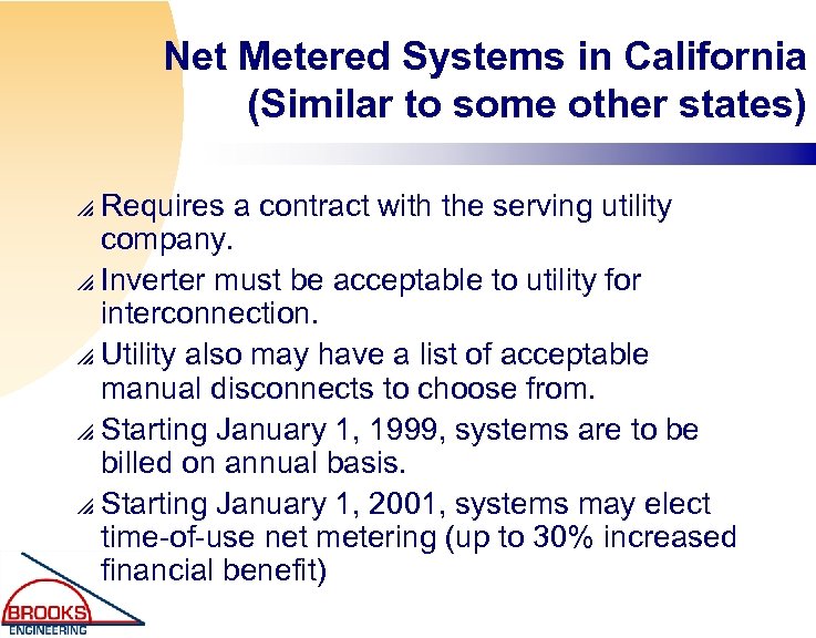 Net Metered Systems in California (Similar to some other states) Requires a contract with