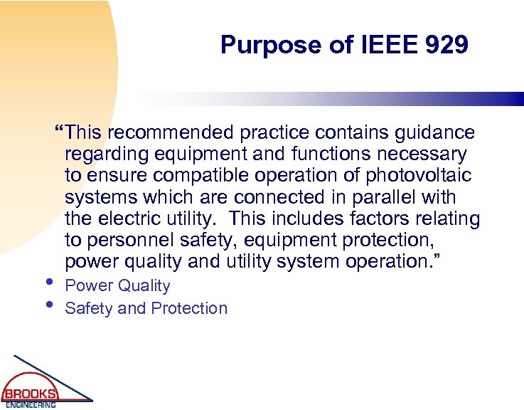 Purpose of IEEE 929 • • “This recommended practice contains guidance regarding equipment and