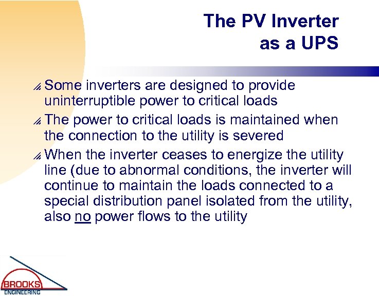 The PV Inverter as a UPS Some inverters are designed to provide uninterruptible power