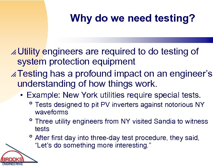 Why do we need testing? p Utility engineers are required to do testing of