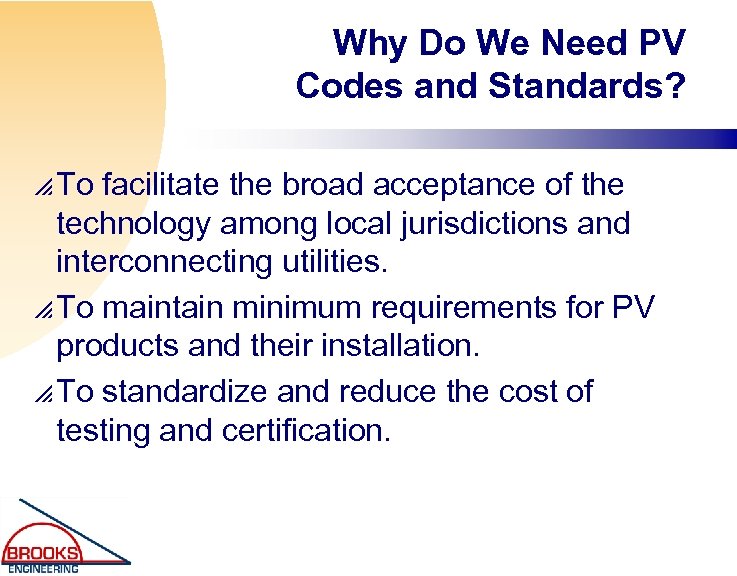 Why Do We Need PV Codes and Standards? p To facilitate the broad acceptance