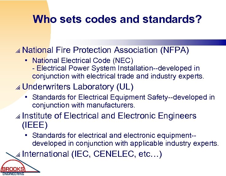 Who sets codes and standards? p National Fire Protection Association (NFPA) • National Electrical