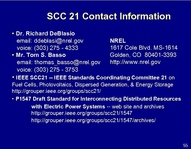 SCC 21 Contact Information • Dr. Richard De. Blasio email: ddeblasi@nrel. gov voice: (303)