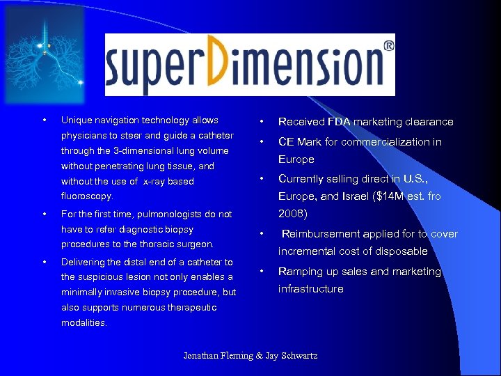  • Unique navigation technology allows physicians to steer and guide a catheter through