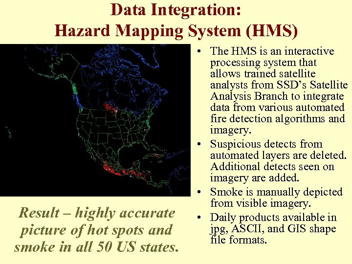 Data Integration: Hazard Mapping System (HMS) Result – highly accurate picture of hot spots