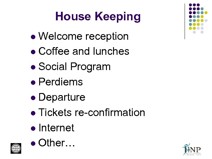 House Keeping Welcome reception l Coffee and lunches l Social Program l Perdiems l