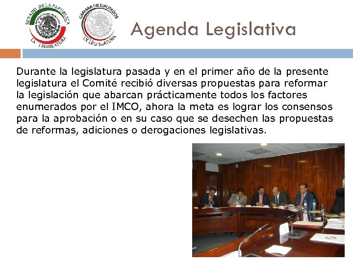 Agenda Legislativa Durante la legislatura pasada y en el primer año de la presente