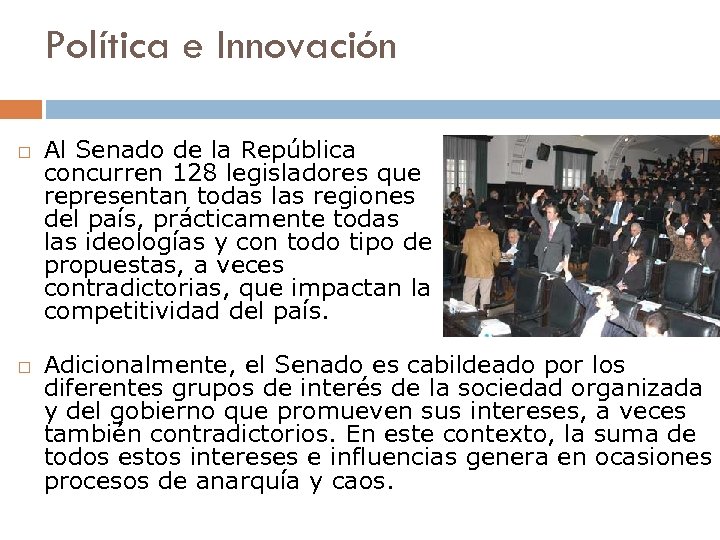 Política e Innovación Al Senado de la República concurren 128 legisladores que representan todas