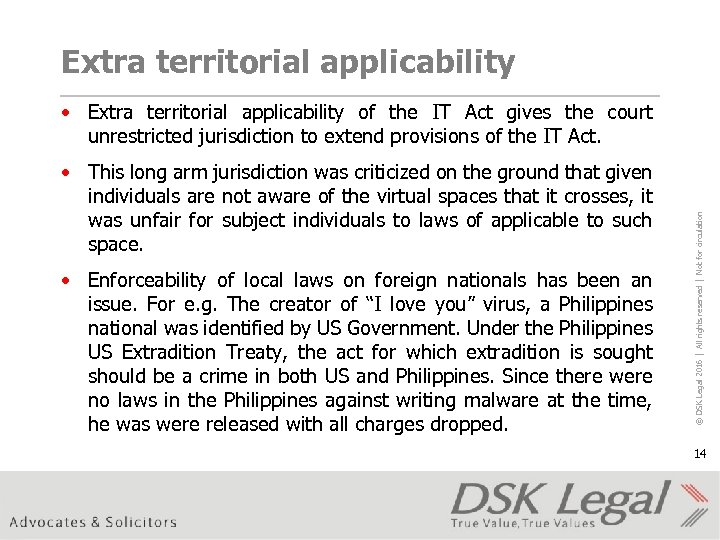 Extra territorial applicability • This long arm jurisdiction was criticized on the ground that
