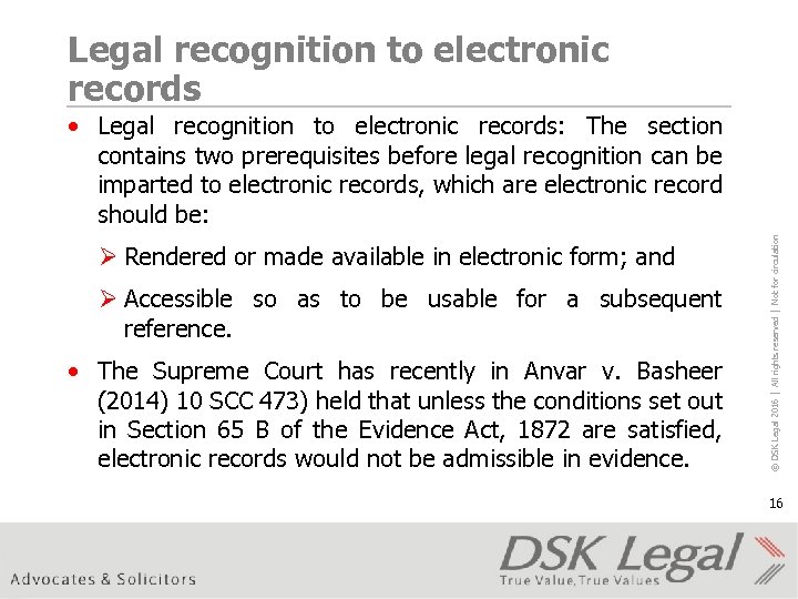 Legal recognition to electronic records Ø Rendered or made available in electronic form; and