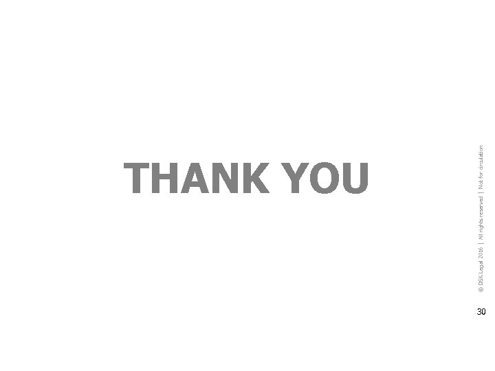 © DSK Legal 2016 │ All rights reserved │ Not for circulation THANK YOU