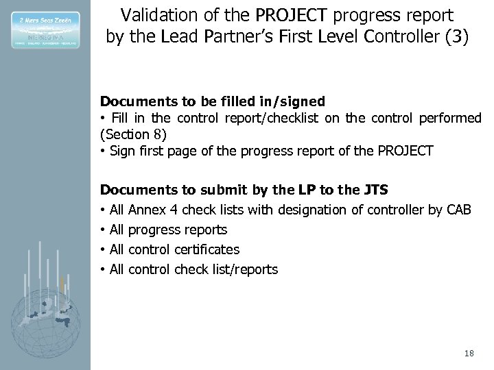 Validation of the PROJECT progress report by the Lead Partner’s First Level Controller (3)