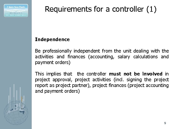 Requirements for a controller (1) Independence Be professionally independent from the unit dealing with
