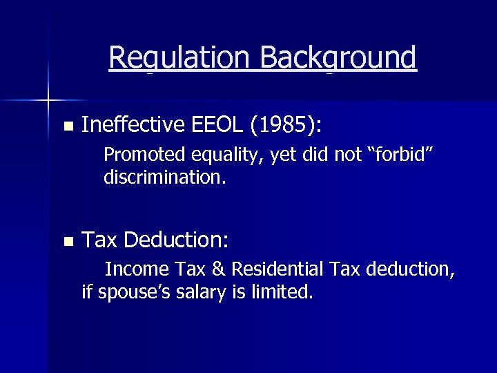 Regulation Background n Ineffective EEOL (1985): Promoted equality, yet did not “forbid” discrimination. n