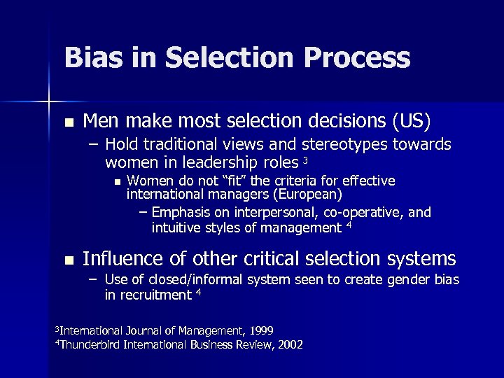 Bias in Selection Process n Men make most selection decisions (US) – Hold traditional