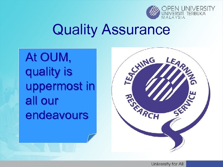 Quality Assurance At OUM, quality is uppermost in all our endeavours 
