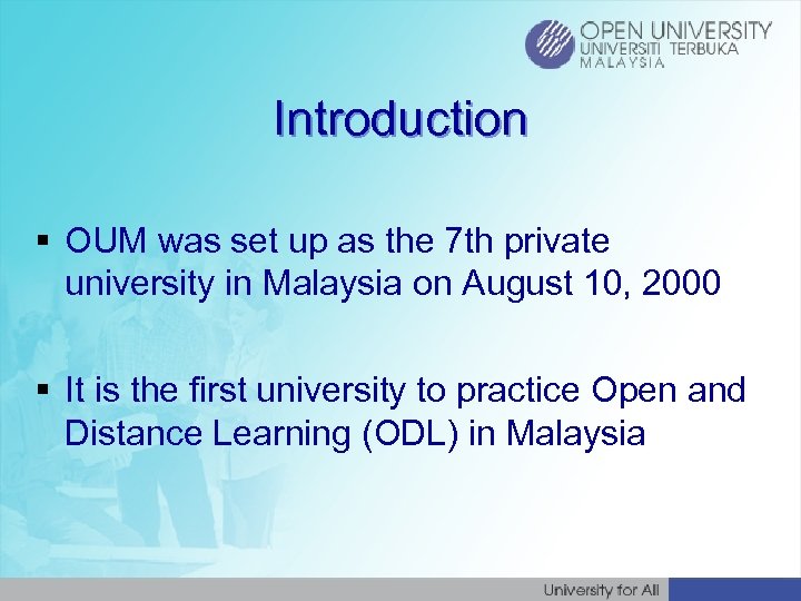 Introduction § OUM was set up as the 7 th private university in Malaysia