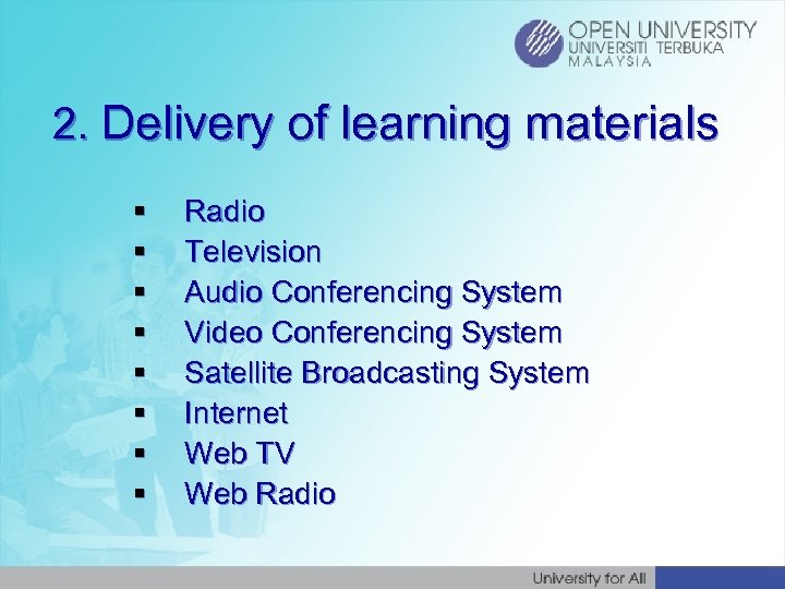 2. Delivery of learning materials § § § § Radio Television Audio Conferencing System