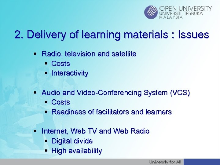 2. Delivery of learning materials : Issues § Radio, television and satellite § Costs