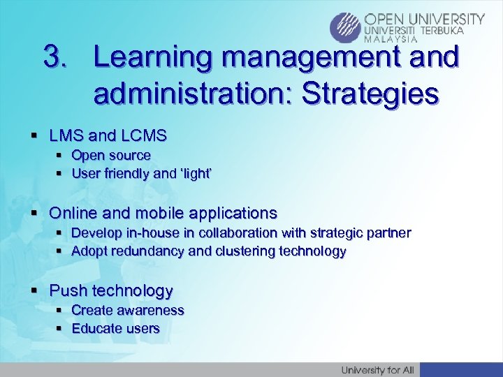 3. Learning management and administration: Strategies § LMS and LCMS § Open source §
