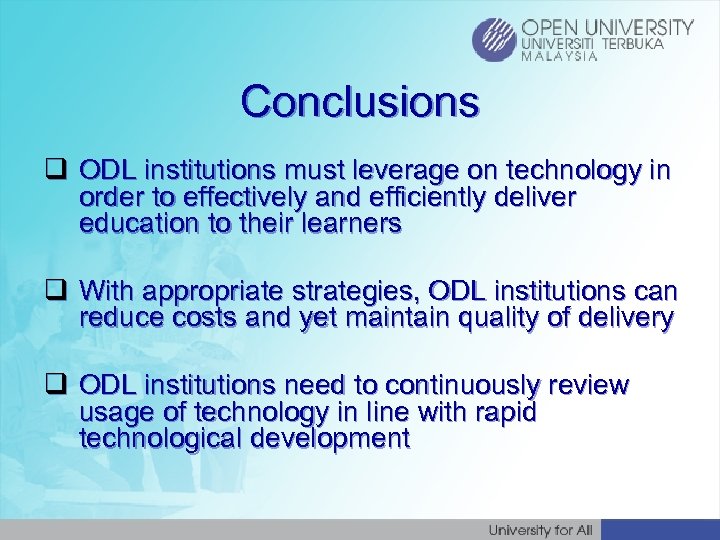 Conclusions q ODL institutions must leverage on technology in order to effectively and efficiently