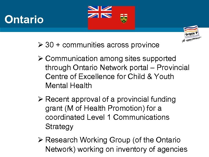 Ontario Ø 30 + communities across province Ø Communication among sites supported through Ontario
