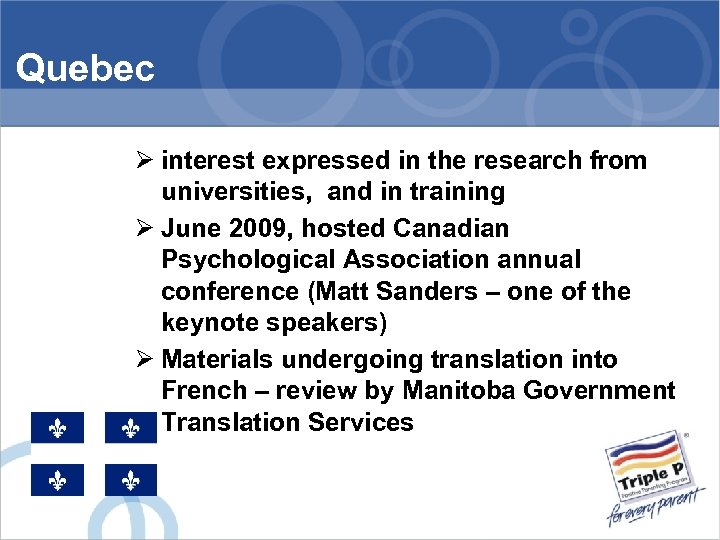 Quebec Ø interest expressed in the research from universities, and in training Ø June