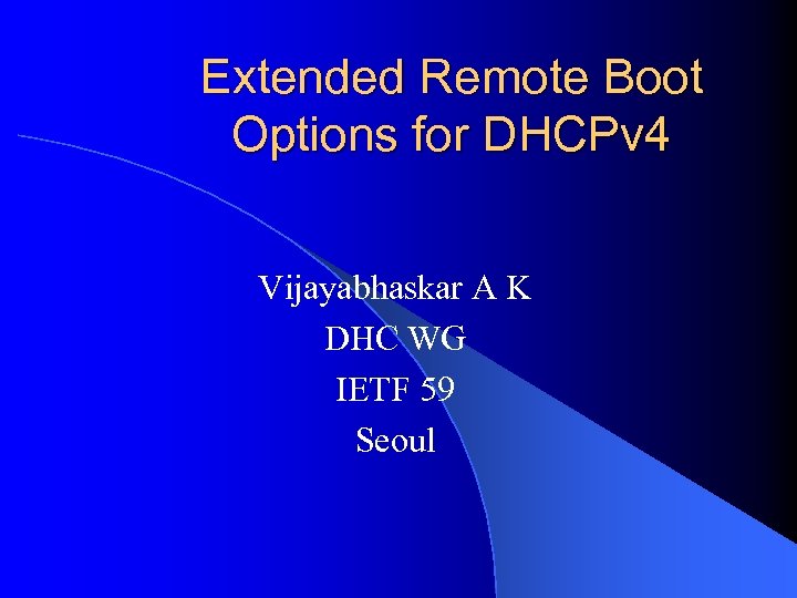 Extended Remote Boot Options for DHCPv 4 Vijayabhaskar A K DHC WG IETF 59